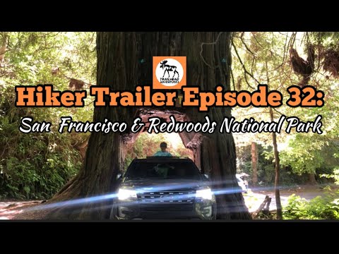 Hiker Trailer Episode 32: San Francisco & Redwood National Park