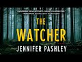 The Watcher by Jennifer Pashley | Audiobook Mystery, Thriller & Suspense