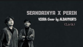 Download lagu SEANDAINYA x PERIH - VIERA (Cover) by ALBAYMENTS (Lirik) tiktok viral mp3