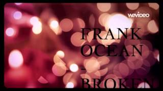 FRANK OCEAN - BROKEN PIECES 3 LONNY BREAUX - Created with WeVideo