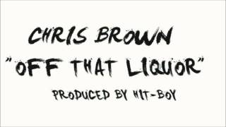 Chris Brown - Off That Liquor