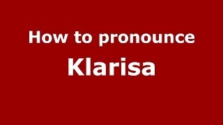 How to pronounce Klarisa