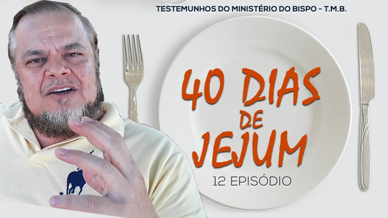 12 - T.M.B. - 40 dias de Jejum #VIDA #TESTEMUNHO #MILAGRE #VIDACOMDEUS #VIDACRISTA #jejumde40dias