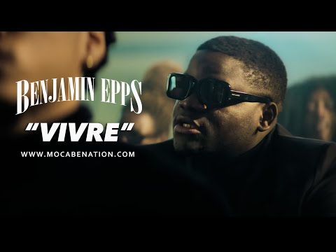 Benjamin Epps - vivre (Clip officiel)