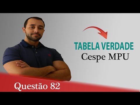 Questão 82 - Raciocínio Lógico (Tabela Verdade) - Cespe MPU