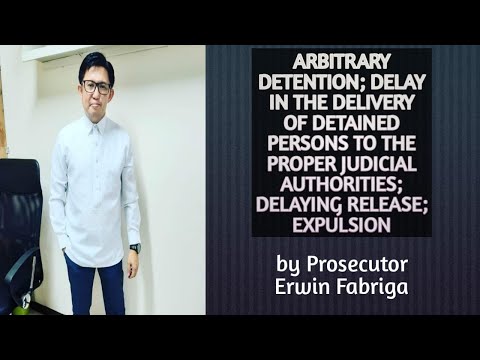 Arbitrary Detention; Delay in the Delivery of Detained Persons; Delaying Release; Expulsion
