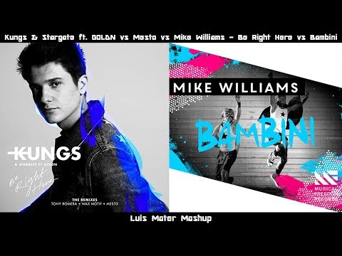 Kungs, Stargate & GOLDN vs Mike Williams - Be Right Here vs Bambini (Luis Mater Mashup)