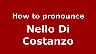 How to pronounce Nello Di Costanzo