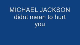 michael jackson didnt mean to hurt you