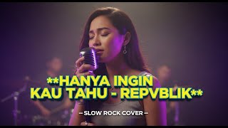 Download lagu REPVBLIK - HANYA INGIN KAU TAHU | COVER SLOW ROCK VERSION mp3