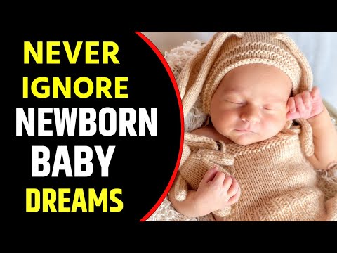 What does Newborn Baby dream meaning | Dreaming of Newborn Baby | Newborn Baby dreams Interpretation