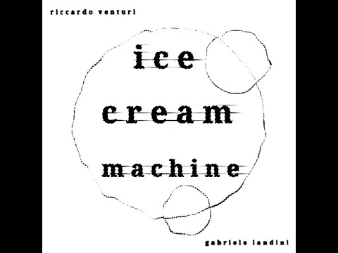 Ice Cream Machine - Riccardo Venturi & Gabriele Landini