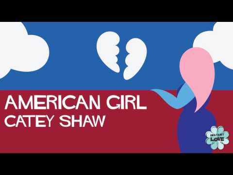 "American Girl (Instant Love)" - Catey Shaw