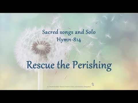 Rescue the perishing