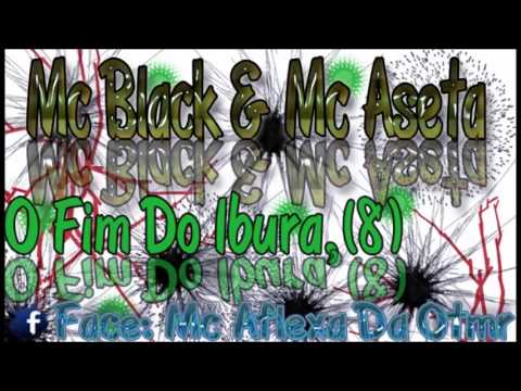 MC BLACK & MC ASETA DVP - (O FIM DO IBURA) PART. AFLEXA OTMR & CYCLONE CHATO.