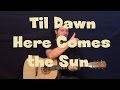 Til Dawn-Here Comes The Sun (The Weeknd) Easy ...