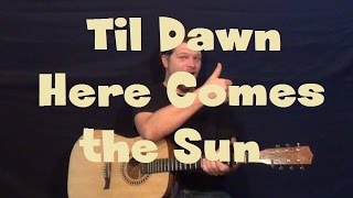 Til Dawn-Here Comes The Sun (The Weeknd) Easy Guitar Lesson Strum Chord How to Play