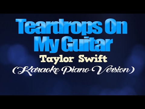 TEARDROPS ON MY GUITAR - Taylor Swift (KARAOKE PIANO VERSION)