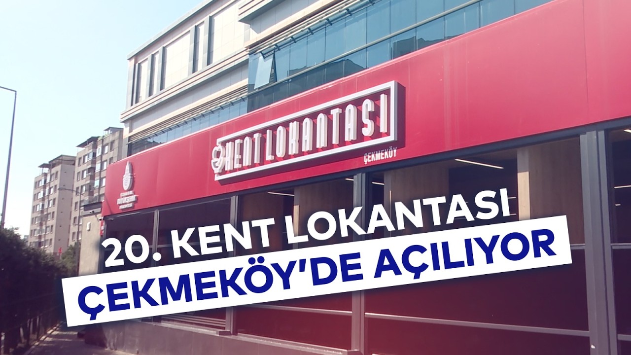 20. KENT LOKANTASI ÇEKMEKÖY'DE AÇILIYOR