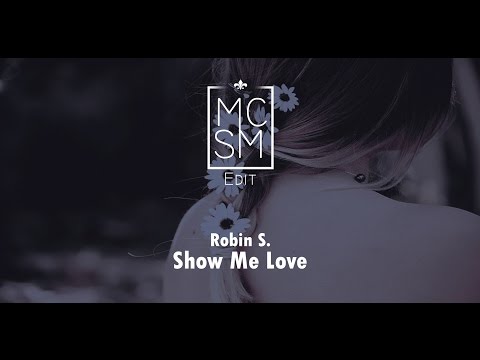 Robin S. - Show Me Love (MCSM Edit)