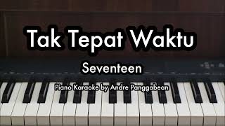 Download lagu Tak Tepat Waktu - Seventeen | Piano Karaoke by Andre Panggabean mp3 Download lagu Tak Tepat Waktu - Seventeen | Piano Karaoke by Andre Panggabean mp3