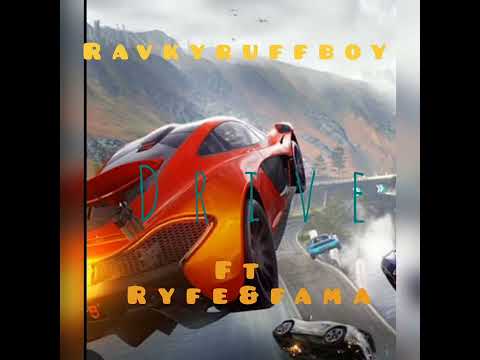 Drive_ravky ruffboy ft ryfe & fama... (official song)