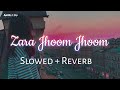 Zara Jhoom Jhoom - Himesh Reshammiya (Slowed Ñ Reverb)
