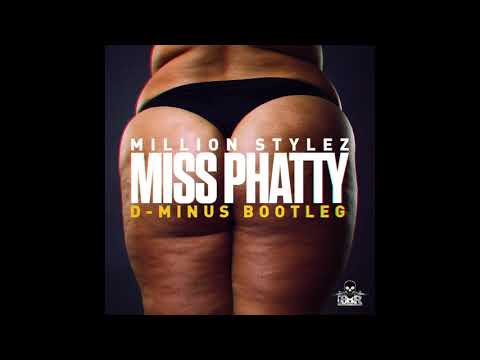 MILLION STYLEZ - MISS PHATTY  (D-MINUS BOOTLEG) FREE DOWNLOAD