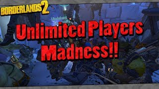 Borderlands 2 | Unlimited Players Madness!!