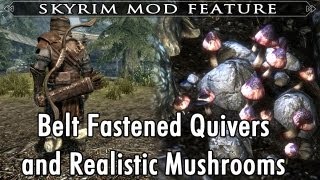 Skyrim Mod Feature: Belt Fastened Quivers and Realistic Mushrooms