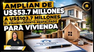 Amplían de US$53.7 millones a US$103.7 millones el financiamiento respaldado para vivienda