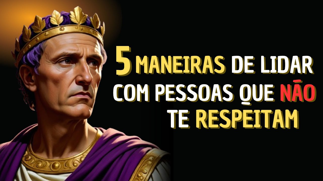 5 maneiras de lidar com pessoas que NÃO respeitam você | FILOSOFIA ESTÓICA