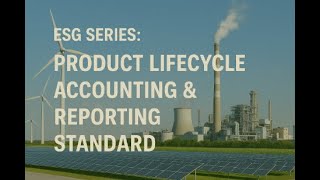 ESG Series: Product Lifecycle Accounting & Reporting Standard