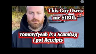 tommyfyeah Owes me $180k NOT ClickBait ! Here's The Proof