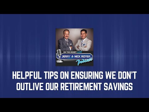 Helpful Tips on Ensuring We Don't Outlive Our Retirement Savings