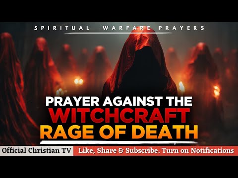 PRAYER AGAINST WITCHCRAFT SPIRIT OF DEATH | Spiritual Warfare Prayers