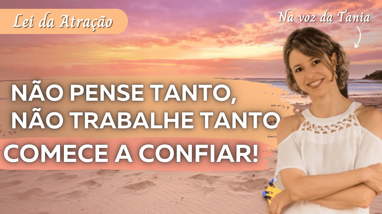 Não pense tanto, não trabalhe tanto, comece a confiar