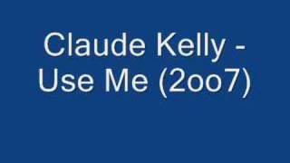 claude kelly use me