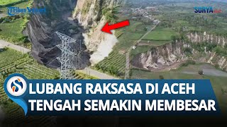 Penampakan Lubang Raksasa Mirip Sinkhole di Aceh Tengah, Kini Makin Besar hingga Jalan Putus