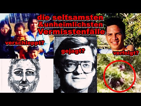 unbekannte, unheimliche und seltsame Fälle spurlos Verschhwundener - nicht nur wenn es dunkel wird