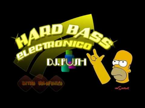 Hard Bass Electronico (Intro Holofonico by Homero Simpson) [DJ. Push]