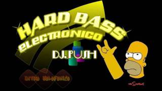 Hard Bass Electronico (Intro Holofonico by Homero Simpson) [DJ. Push]