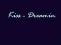 Kiss - Dreamin' 