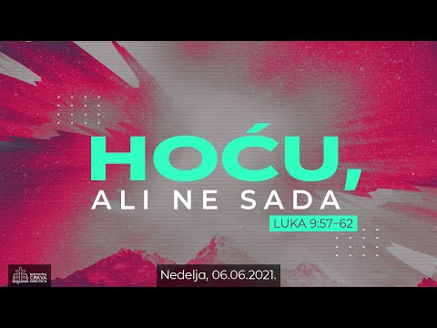 HOĆU, ali ne sada – Nedelja 06.06.2021.
