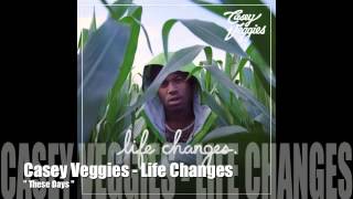 These Days - Casey Veggies - Life Changes Mixtpe