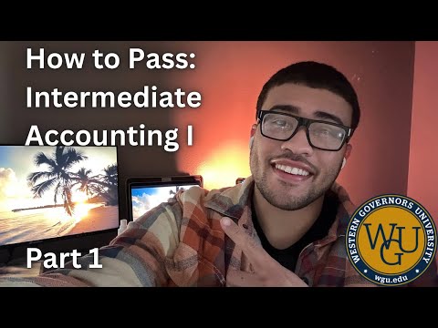 How to pass Intermediate Accounting I (D103) - Part 1 WGU Accounting Degree Journey