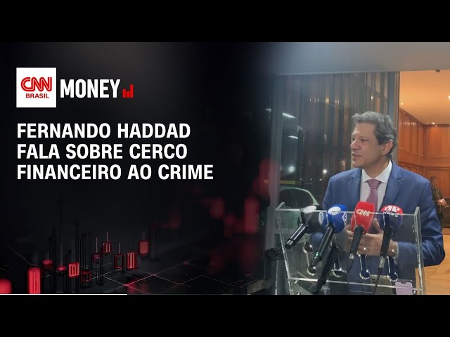 Haddad: Combate ao crime organizado ocorre também no andar de cima | FECHAMENTO DE MERCADO