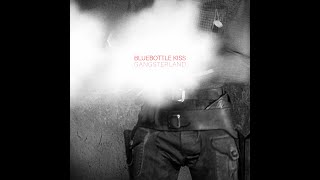 Bluebottle Kiss - Gangsterland