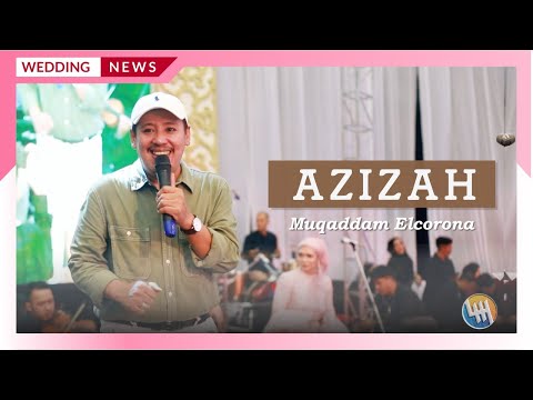 MUQADAM ELCORONA - AZIZAH (PERNIKAHAN IQBAL & FARAH, SAMARINDA)