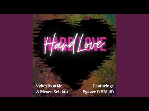 Hard Love (feat. Mesen Selekta, Pyuzer & VALiiD)